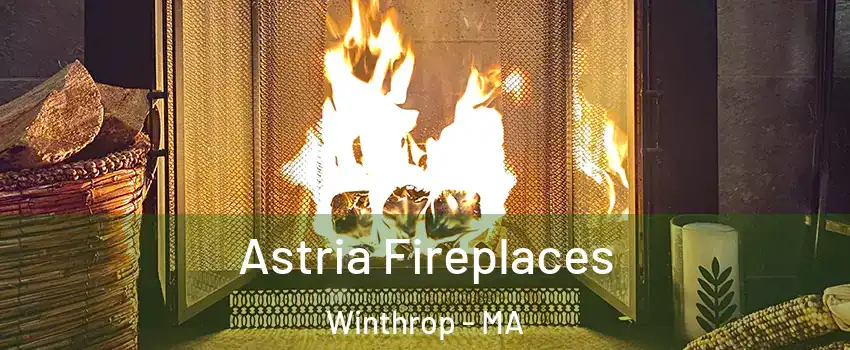  Astria Fireplaces Winthrop - MA
