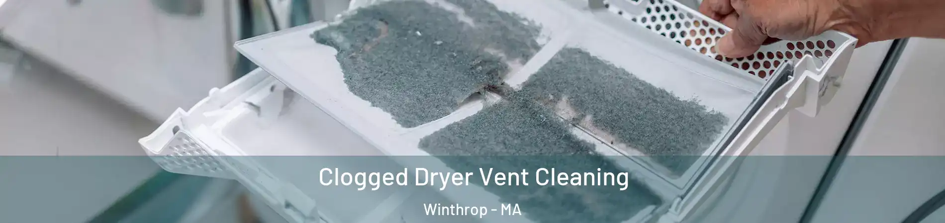  Clogged Dryer Vent Cleaning Winthrop - MA
