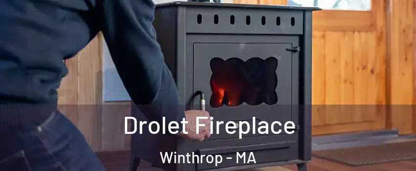  Drolet Fireplace Winthrop - MA