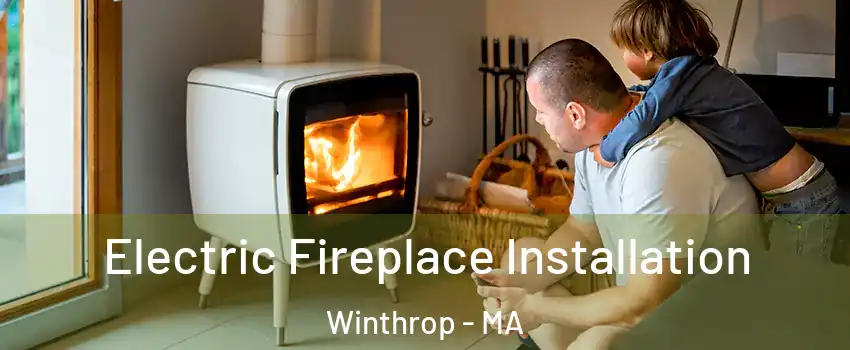  Electric Fireplace Installation Winthrop - MA