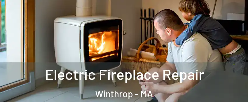  Electric Fireplace Repair Winthrop - MA