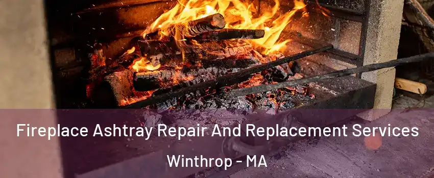 Fireplace Ashtray Repair And Replacement Services Winthrop - MA