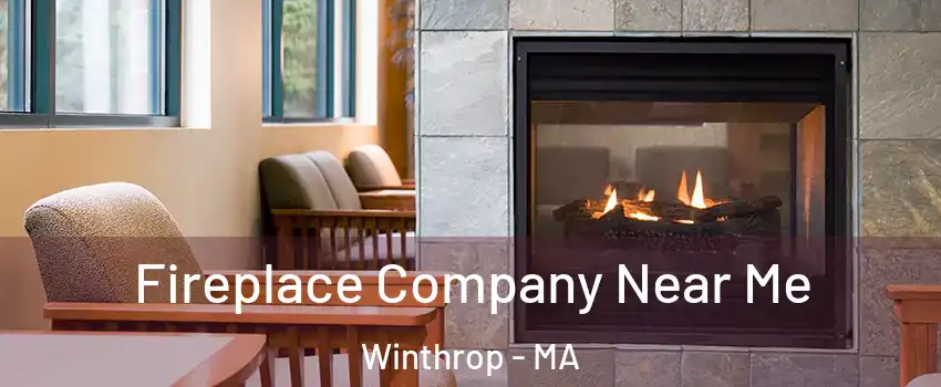  Fireplace Company Near Me Winthrop - MA