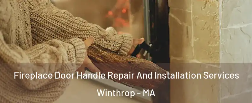  Fireplace Door Handle Repair And Installation Services Winthrop - MA