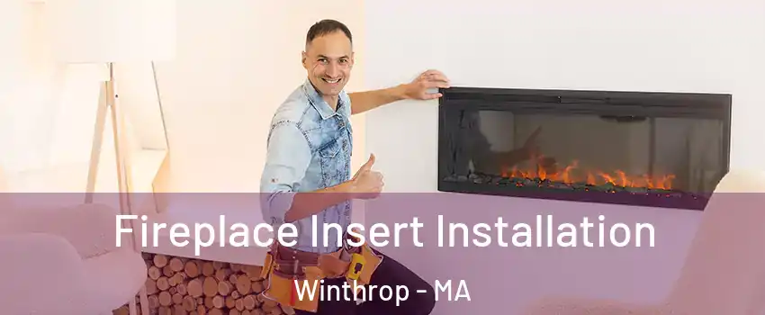 Fireplace Insert Installation Winthrop - MA