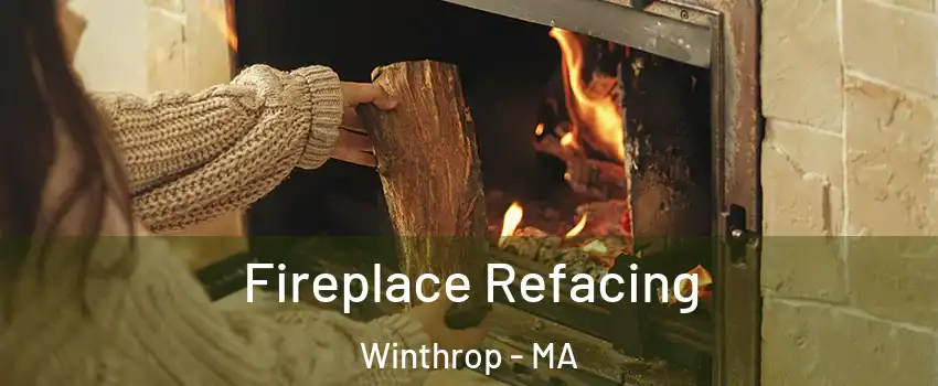 Fireplace Refacing Winthrop - MA