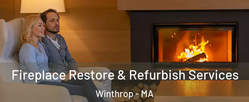 Fireplace Restore & Refurbish Services Winthrop - MA