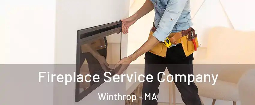  Fireplace Service Company Winthrop - MA