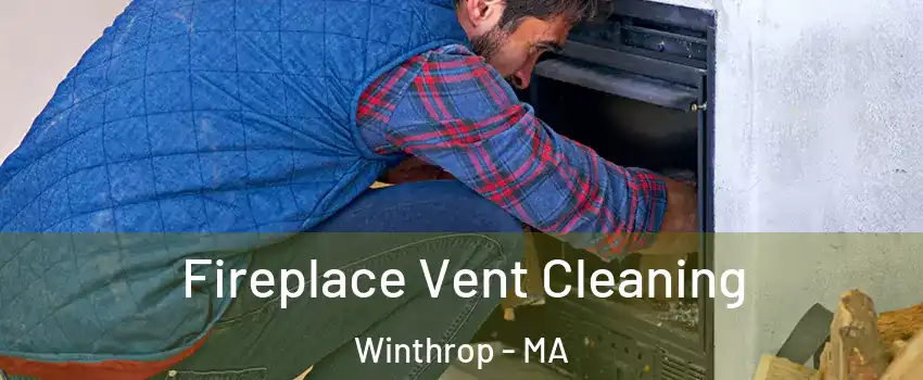  Fireplace Vent Cleaning Winthrop - MA