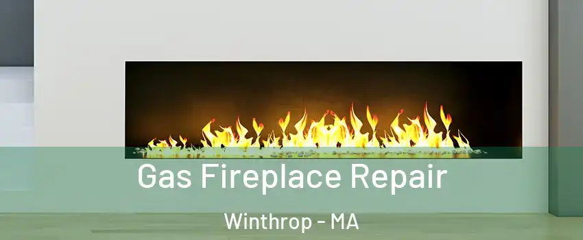 Gas Fireplace Repair Winthrop - MA
