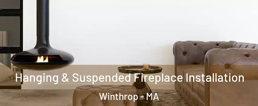  Hanging & Suspended Fireplace Installation Winthrop - MA