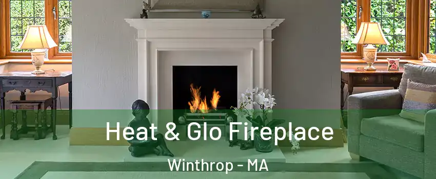  Heat & Glo Fireplace Winthrop - MA