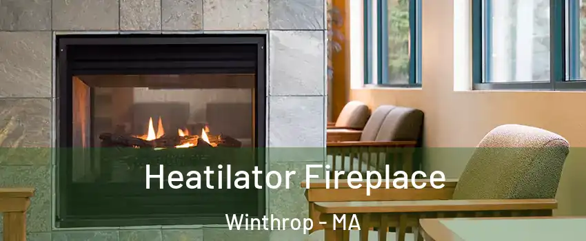  Heatilator Fireplace Winthrop - MA