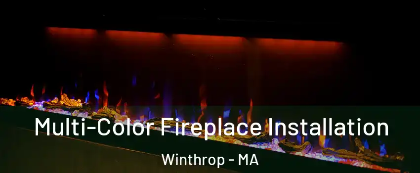 Multi-Color Fireplace Installation Winthrop - MA