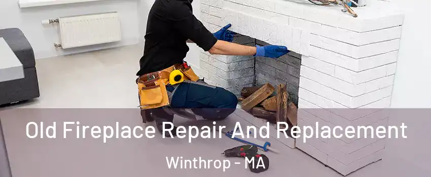  Old Fireplace Repair And Replacement Winthrop - MA