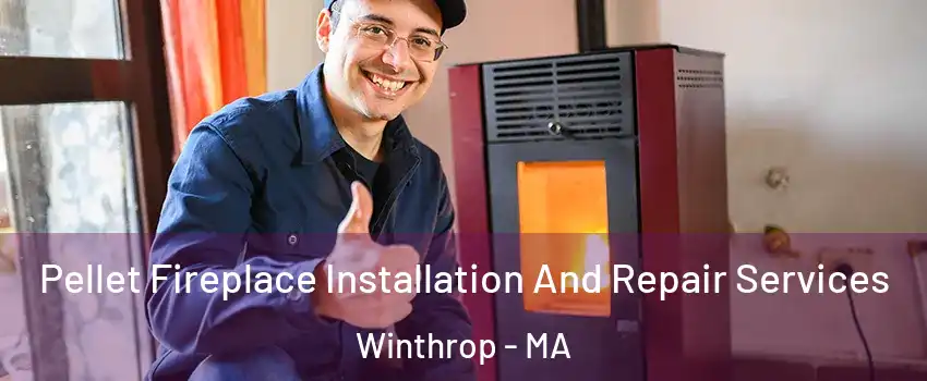  Pellet Fireplace Installation And Repair Services Winthrop - MA