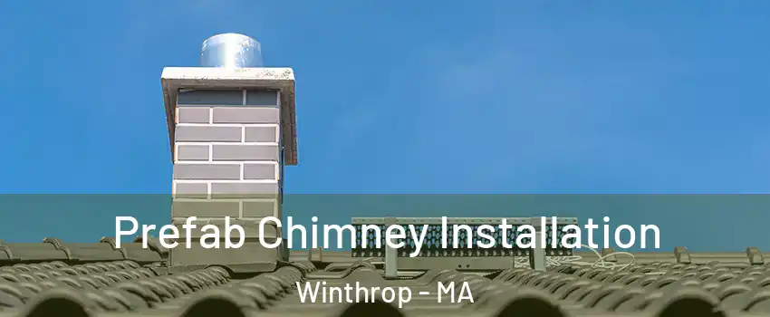  Prefab Chimney Installation Winthrop - MA