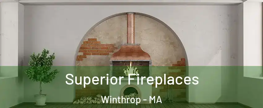  Superior Fireplaces Winthrop - MA