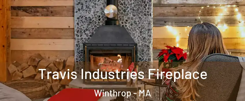  Travis Industries Fireplace Winthrop - MA