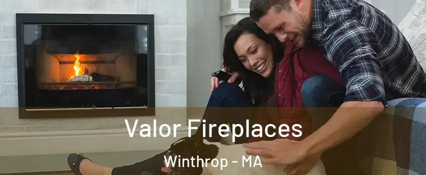  Valor Fireplaces Winthrop - MA