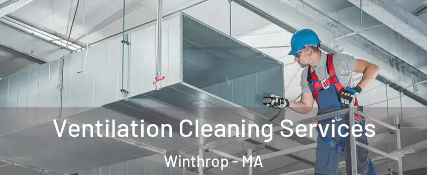  Ventilation Cleaning Services Winthrop - MA