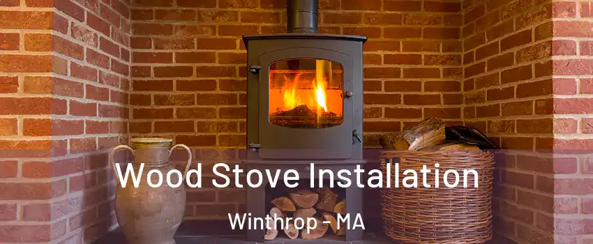  Wood Stove Installation Winthrop - MA